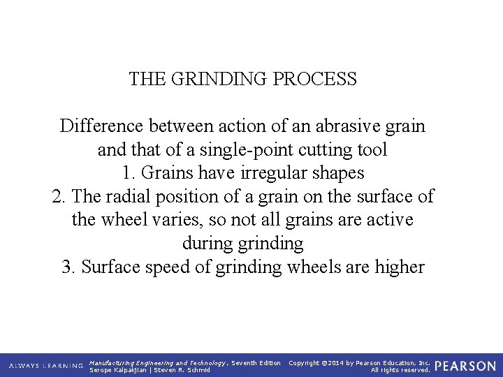 THE GRINDING PROCESS Difference between action of an abrasive grain and that of a