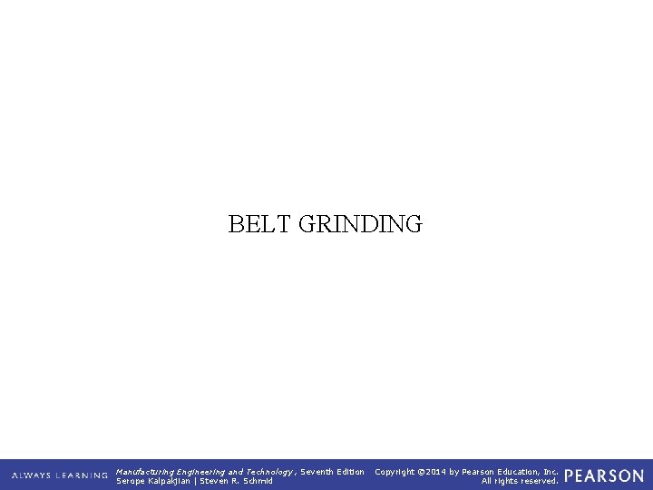 BELT GRINDING Manufacturing Engineering and Technology , Seventh Edition Serope Kalpakjian | Steven R.
