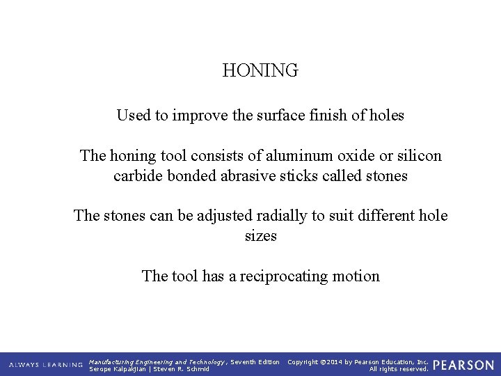 HONING Used to improve the surface finish of holes The honing tool consists of