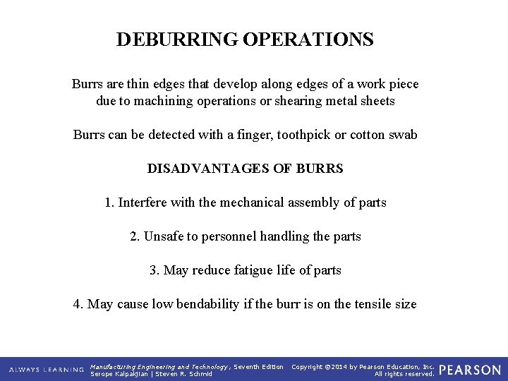 DEBURRING OPERATIONS Burrs are thin edges that develop along edges of a work piece