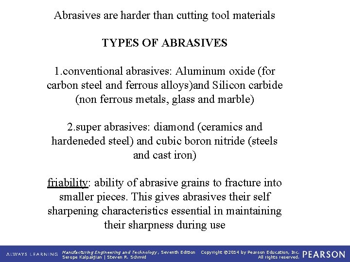 Abrasives are harder than cutting tool materials TYPES OF ABRASIVES 1. conventional abrasives: Aluminum