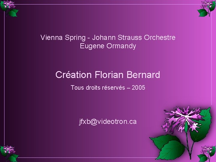 Vienna Spring - Johann Strauss Orchestre Eugene Ormandy Création Florian Bernard Tous droits réservés Vienna Spring - Johann Strauss Orchestre Eugene Ormandy Création Florian Bernard Tous droits réservés
