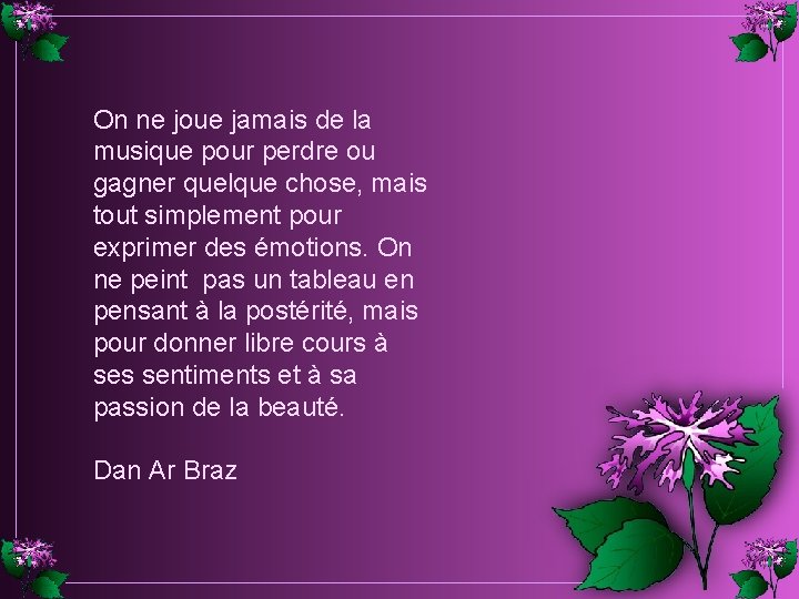 On ne joue jamais de la musique pour perdre ou gagner quelque chose, mais On ne joue jamais de la musique pour perdre ou gagner quelque chose, mais