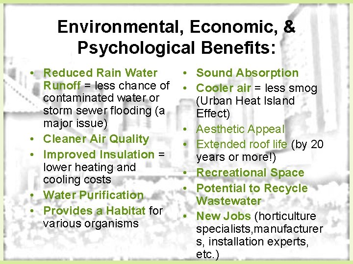 Environmental, Economic, & Psychological Benefits: • Reduced Rain Water Runoff = less chance of