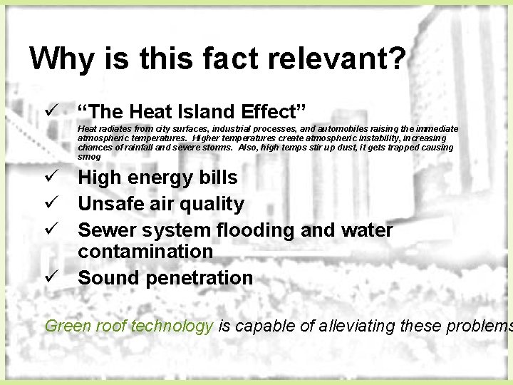 Why is this fact relevant? ü “The Heat Island Effect” Heat radiates from city