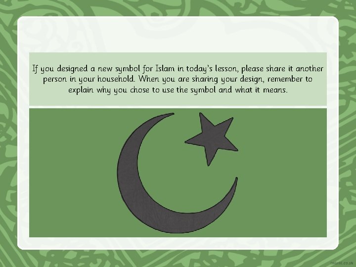If you designed a new symbol for Islam in today’s lesson, please share it