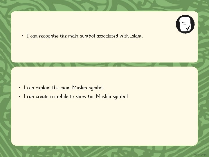  • I can recognise the main symbol associated with Islam. • I can