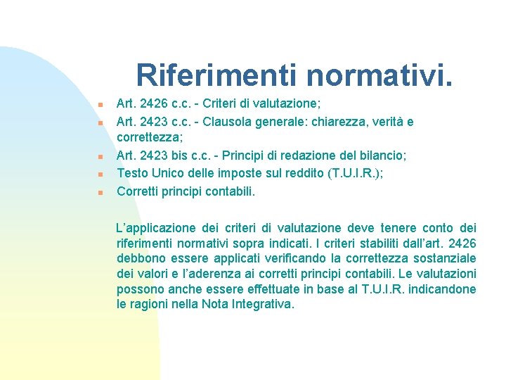 Riferimenti normativi. n n n Art. 2426 c. c. - Criteri di valutazione; Art.