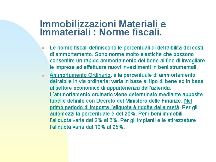 Immobilizzazioni Materiali e Immateriali : Norme fiscali. n n Le norme fiscali definiscono le