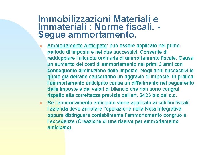 Immobilizzazioni Materiali e Immateriali : Norme fiscali. Segue ammortamento. n n Ammortamento Anticipato: può