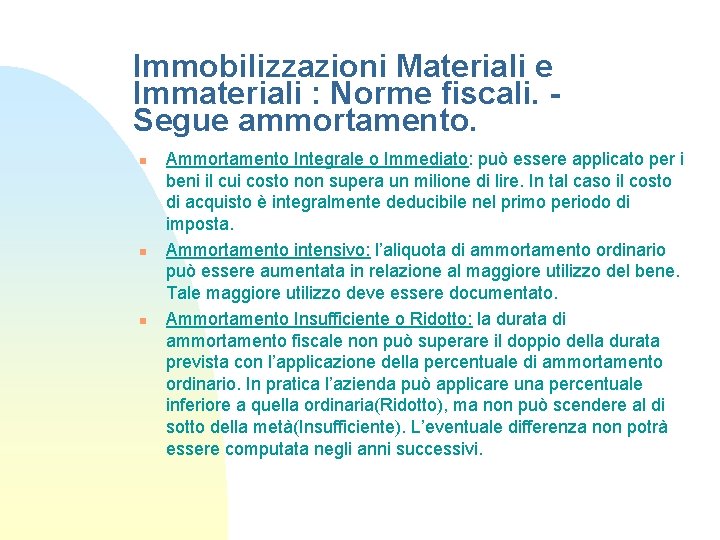 Immobilizzazioni Materiali e Immateriali : Norme fiscali. Segue ammortamento. n n n Ammortamento Integrale