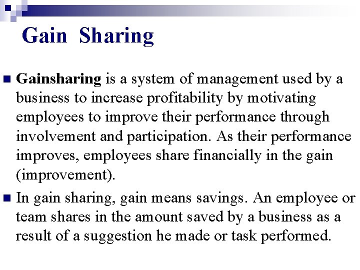 Gain Sharing Gainsharing is a system of management used by a business to increase