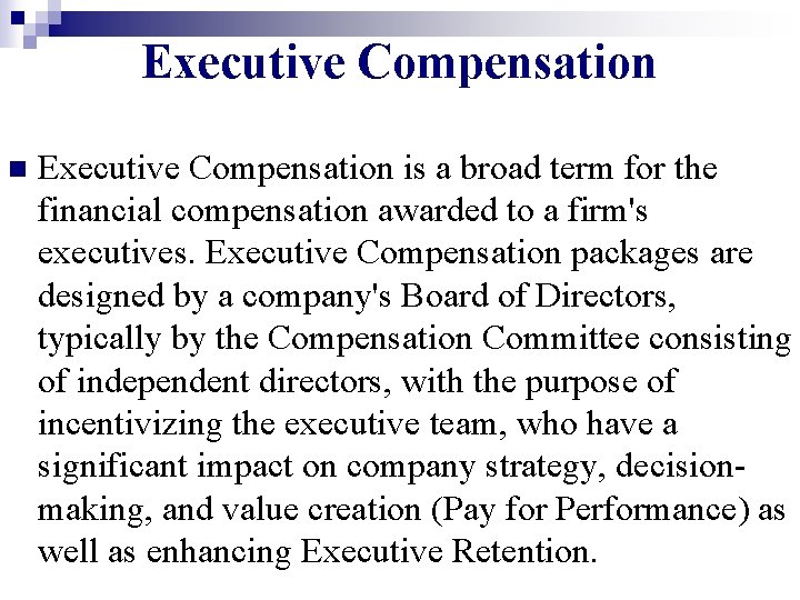 Executive Compensation n Executive Compensation is a broad term for the financial compensation awarded