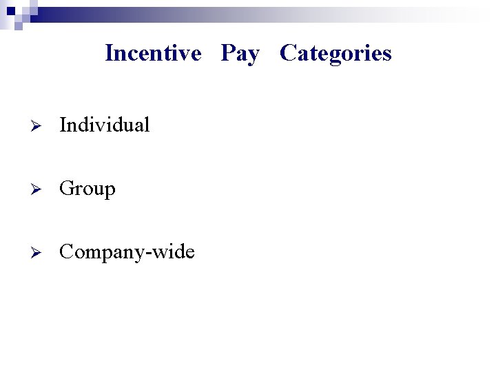 Incentive Pay Categories Ø Individual Ø Group Ø Company-wide 