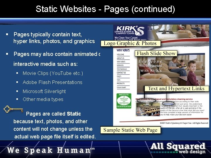 Static Websites - Pages (continued) Pages typically contain text, hyper links, photos, and graphics