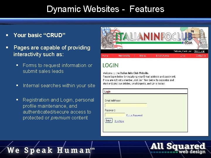 Dynamic Websites - Features Your basic “CRUD” Pages are capable of providing interactivity such