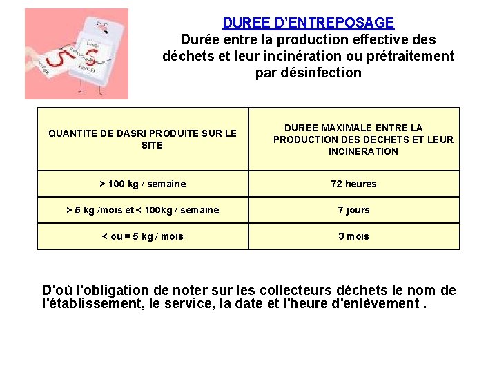 DUREE D’ENTREPOSAGE Durée entre la production effective des déchets et leur incinération ou prétraitement