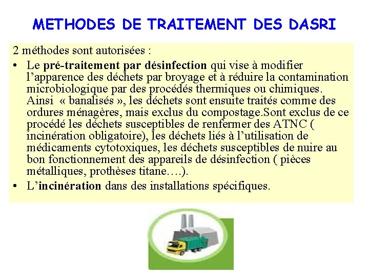 METHODES DE TRAITEMENT DES DASRI 2 méthodes sont autorisées : • Le pré-traitement par