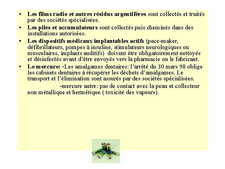  • Les films radio et autres résidus argentifères sont collectés et traités par