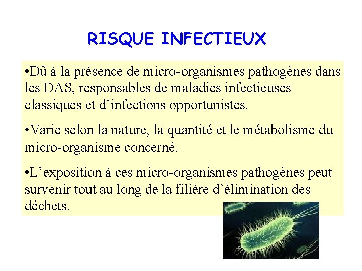 RISQUE INFECTIEUX • Dû à la présence de micro-organismes pathogènes dans les DAS, responsables