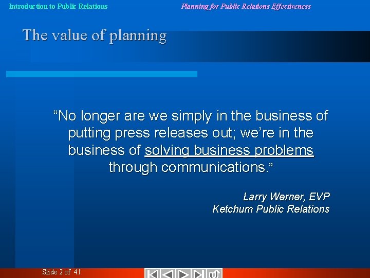 Introduction to Public Relations Planning for Public Relations Effectiveness The value of planning “No