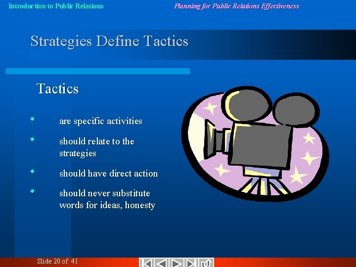 Introduction to Public Relations Planning for Public Relations Effectiveness Strategies Define Tactics • •