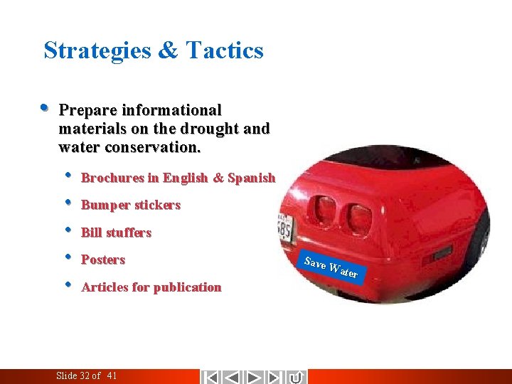 Strategies & Tactics • Prepare informational materials on the drought and water conservation. •