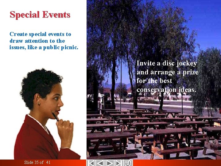 Special Events Create special events to draw attention to the issues, like a public