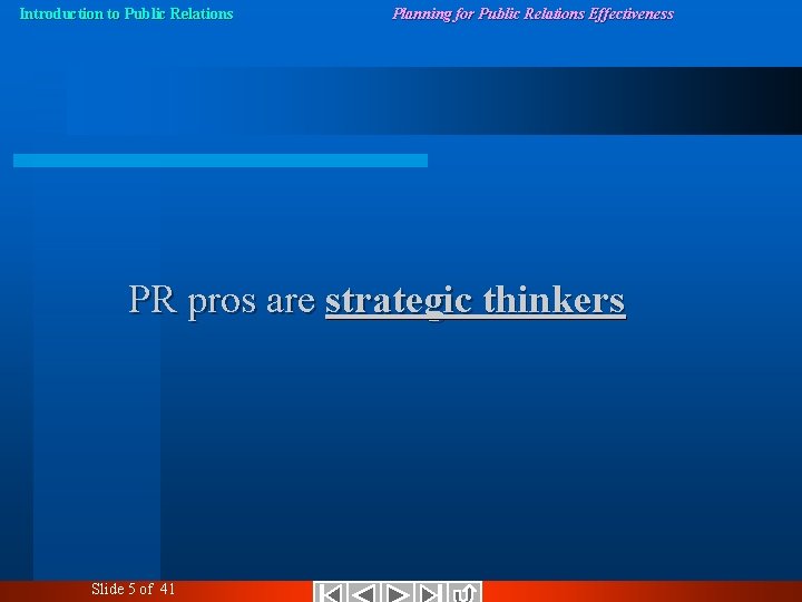 Introduction to Public Relations Planning for Public Relations Effectiveness PR pros are strategic thinkers