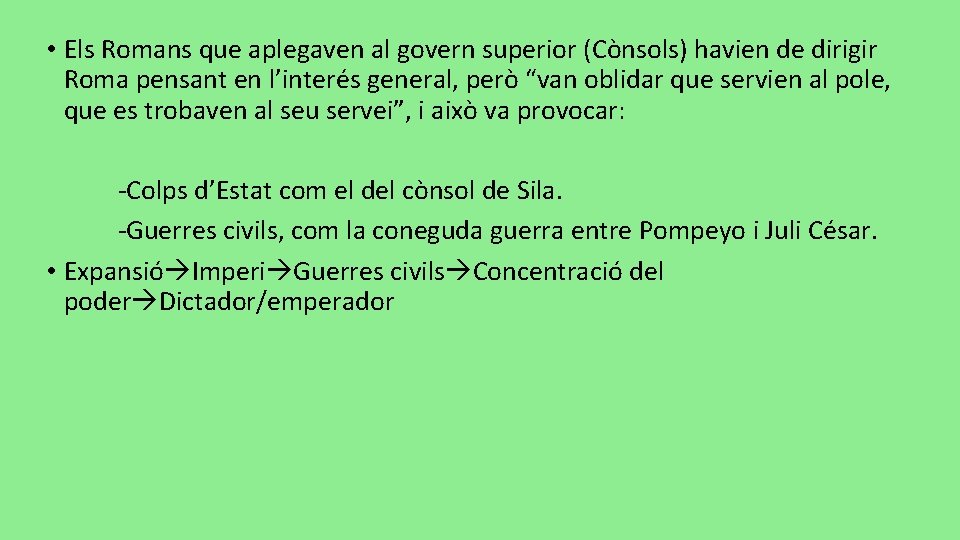  • Els Romans que aplegaven al govern superior (Cònsols) havien de dirigir Roma