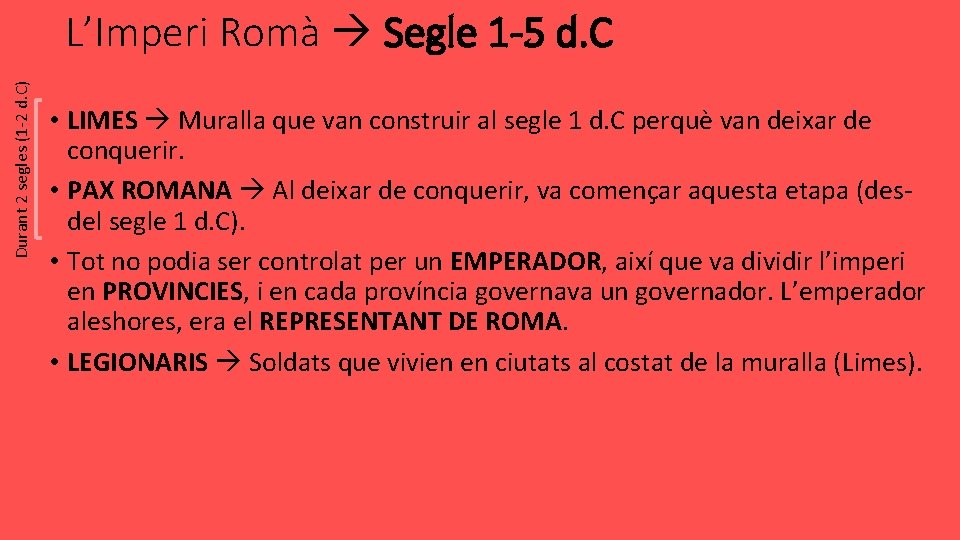 Durant 2 segles (1 -2 d. C) L’Imperi Romà Segle 1 -5 d. C