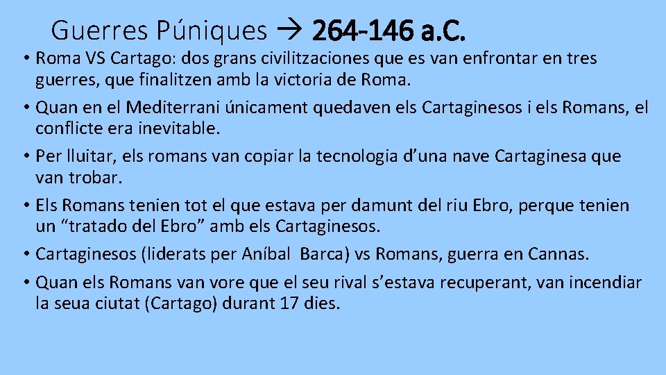 Guerres Púniques 264 -146 a. C. • Roma VS Cartago: dos grans civilitzaciones que