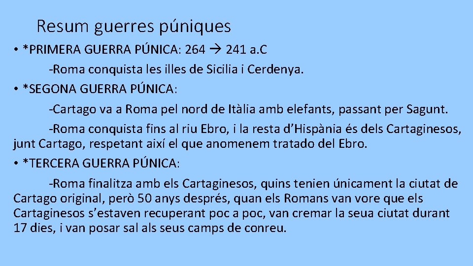 Resum guerres púniques • *PRIMERA GUERRA PÚNICA: 264 241 a. C -Roma conquista les