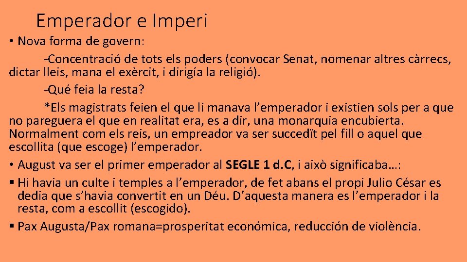 Emperador e Imperi • Nova forma de govern: -Concentració de tots els poders (convocar
