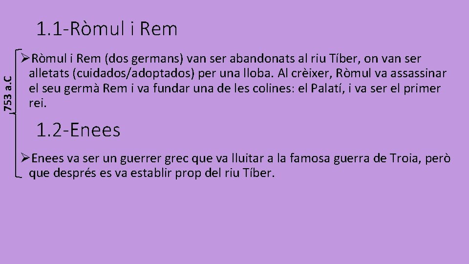 753 a. C 1. 1 -Ròmul i Rem ØRòmul i Rem (dos germans) van