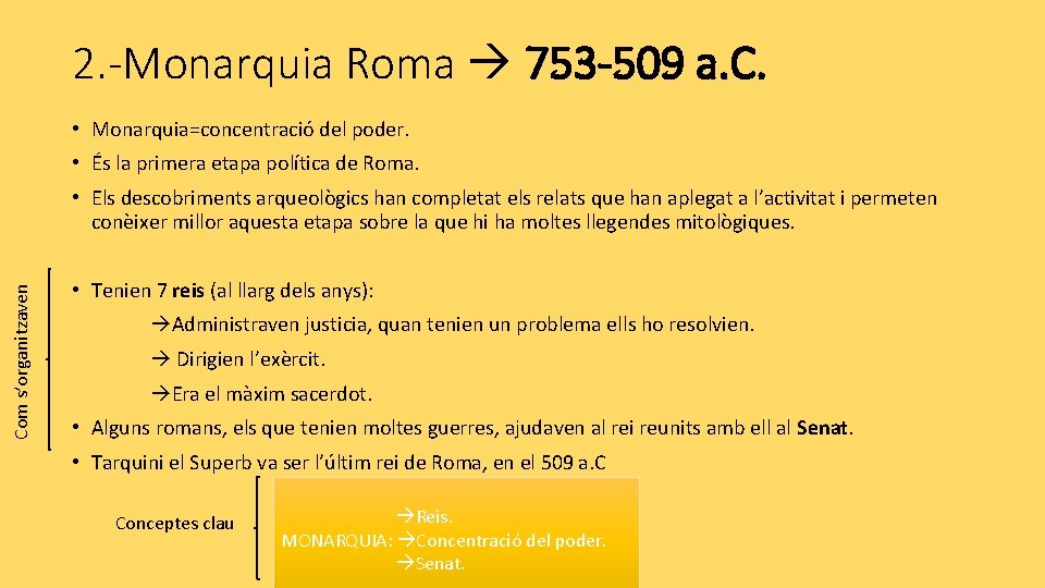 2. -Monarquia Roma 753 -509 a. C. • Monarquia=concentració del poder. • És la