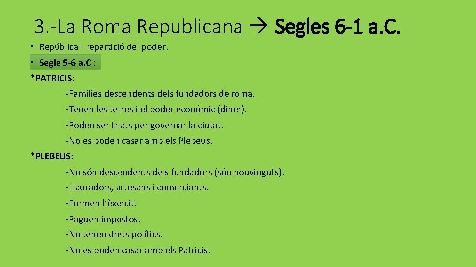 3. -La Roma Republicana Segles 6 -1 a. C. • República= repartició del poder.