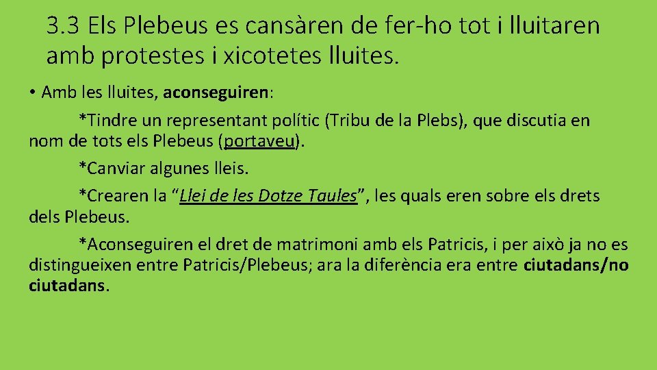 3. 3 Els Plebeus es cansàren de fer-ho tot i lluitaren amb protestes i