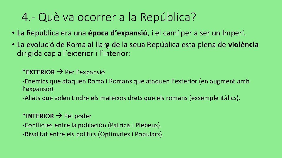 4. - Què va ocorrer a la República? • La República era una época
