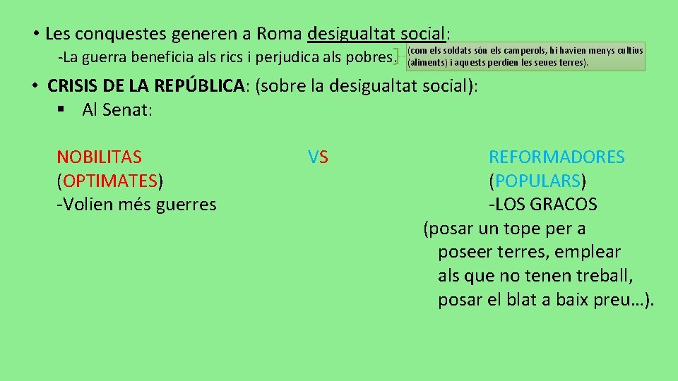  • Les conquestes generen a Roma desigualtat social: -La guerra beneficia als rics