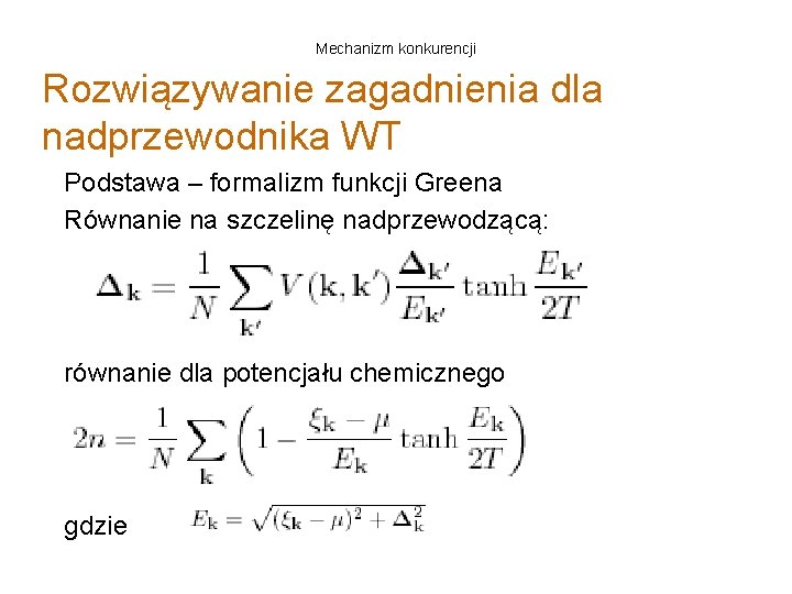 Mechanizm konkurencji Rozwiązywanie zagadnienia dla nadprzewodnika WT Podstawa – formalizm funkcji Greena Równanie na