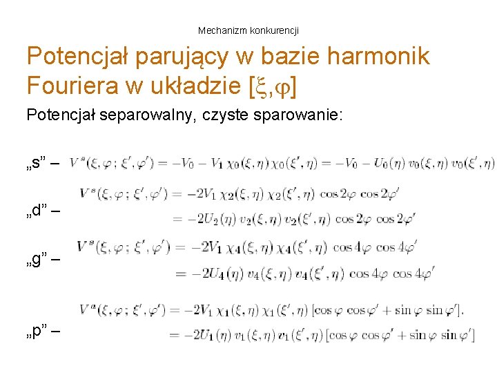 Mechanizm konkurencji Potencjał parujący w bazie harmonik Fouriera w układzie [ , ] Potencjał