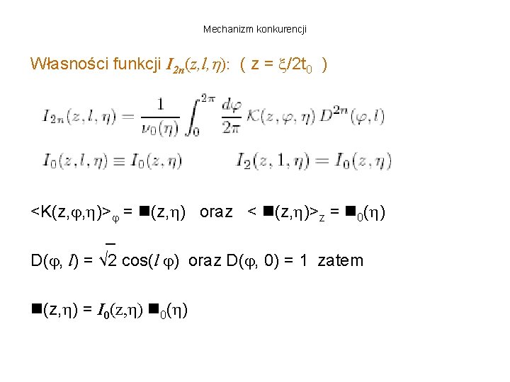 Mechanizm konkurencji Własności funkcji I 2 n(z, l, ): ( z = /2 t