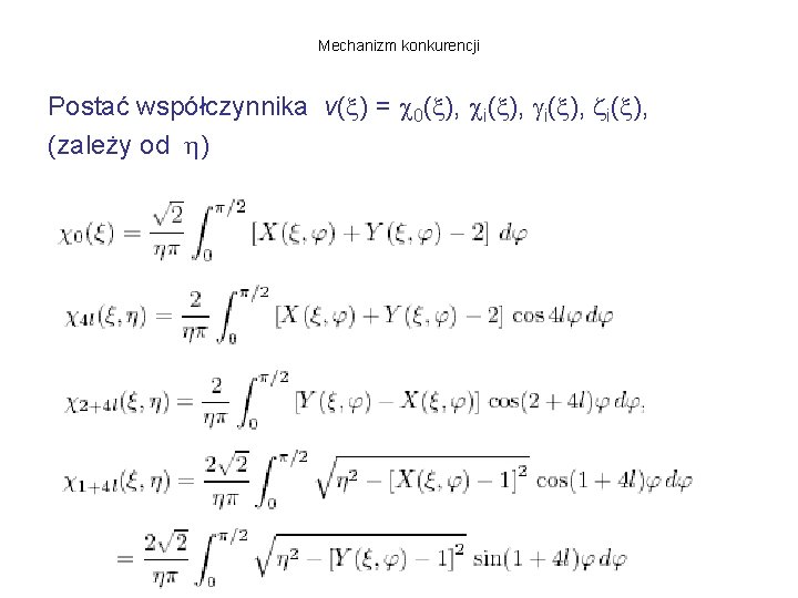 Mechanizm konkurencji Postać współczynnika v( ) = 0( ), i( ), (zależy od )