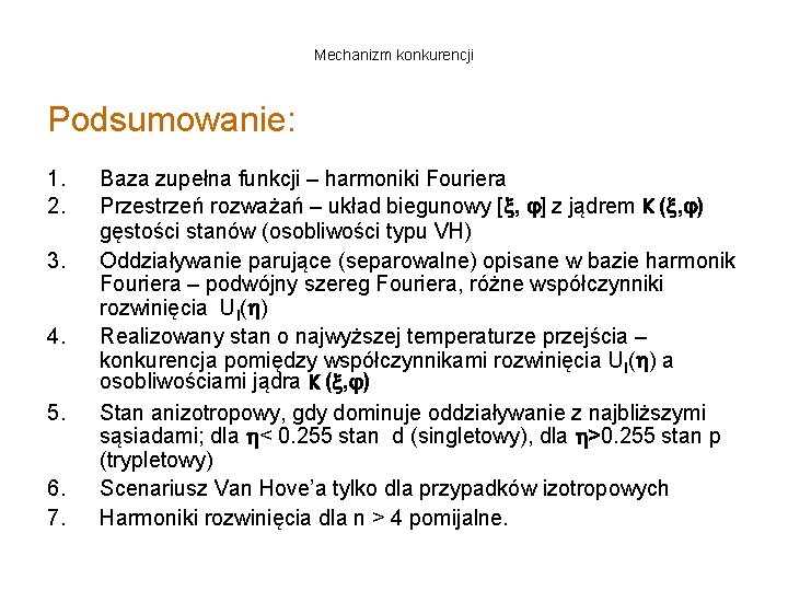 Mechanizm konkurencji Podsumowanie: 1. 2. 3. 4. 5. 6. 7. Baza zupełna funkcji –