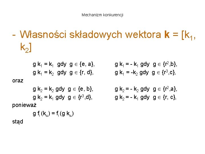 Mechanizm konkurencji - Własności składowych wektora k = [k 1, k 2] g k