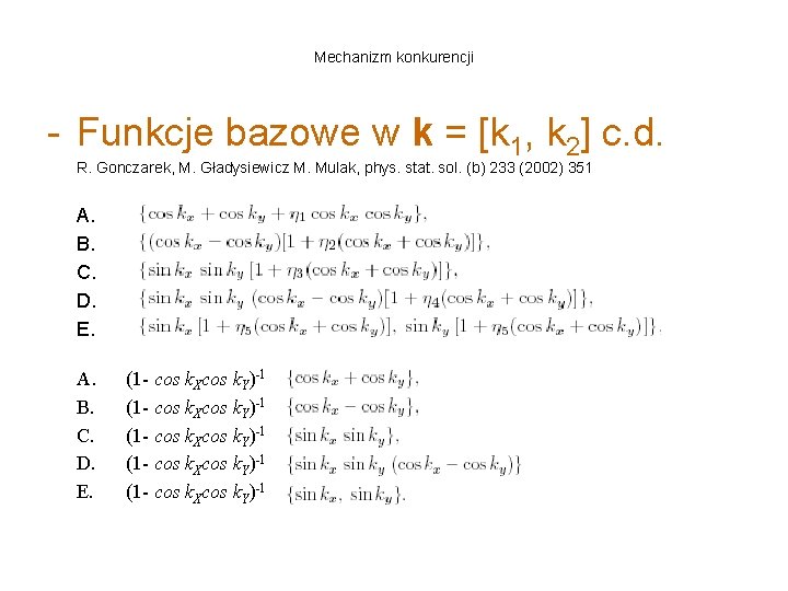 Mechanizm konkurencji - Funkcje bazowe w k = [k 1, k 2] c. d.