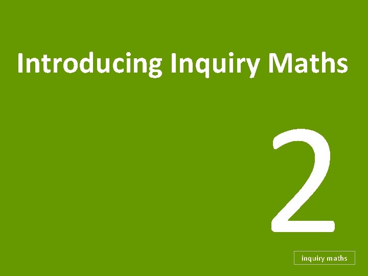 Introducing Inquiry Maths 2 inquiry maths 