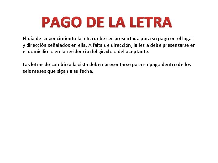 PAGO DE LA LETRA El día de su vencimiento la letra debe ser presentada