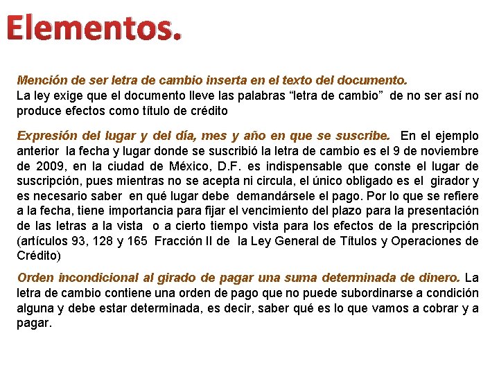 Elementos. Mención de ser letra de cambio inserta en el texto del documento. La